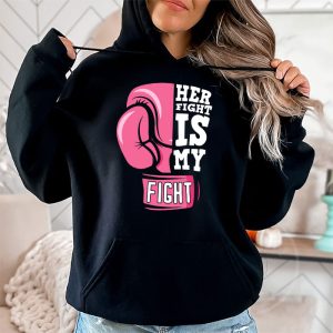 Her Fight Is My Fight Breast Cancer Awareness Family Support Hoodie 2 7