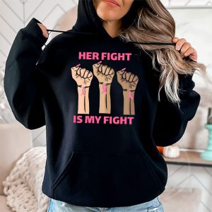 Her Fight Is My Fight Breast Cancer Awareness Family Support Hoodie 2 9