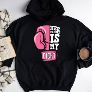 Her Fight Is My Fight Breast Cancer Awareness Family Support Hoodie 3 2