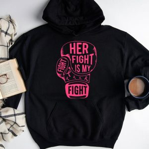 Her Fight Is My Fight Breast Cancer Awareness Family Support Hoodie 3