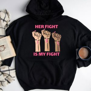 Her Fight Is My Fight Breast Cancer Awareness Family Support Hoodie 3 4