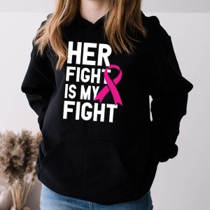 Her Fight Is My Fight Breast Cancer Awareness Family Support Hoodie 3 6