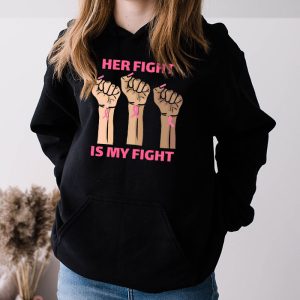 Her Fight Is My Fight Breast Cancer Awareness Family Support Hoodie 3 9