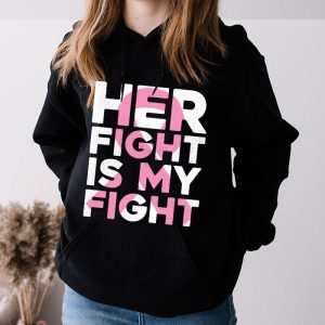 Her Fight Is My Fight Breast Cancer Hoodie Awareness Family Support 4