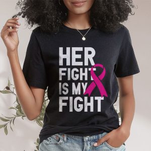 Her Fight Is My Fight Breast Cancer Awareness Family Support T Shirt 2 1