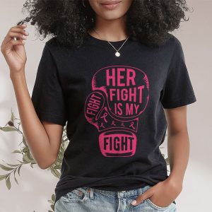 Her Fight Is My Fight Breast Cancer Awareness Family Support T Shirt 2