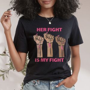 Her Fight Is My Fight Breast Cancer Awareness Family Support T Shirt 2 4