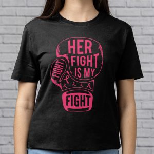 Her Fight Is My Fight Breast Cancer Awareness Family Support T Shirt 3