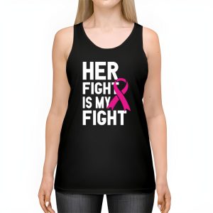 Her Fight Is My Fight Breast Cancer Awareness Family Support Tank Top 2 1