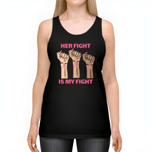 Her Fight Is My Fight Breast Cancer Awareness Family Support Tank Top 2 4