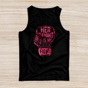 Her Fight Is My Fight Breast Cancer Awareness Family Support Tank Top