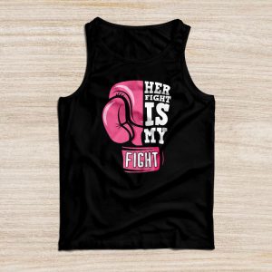 Breast Cancer Pink Ribbon Her Fight Is My Fight Support Tank Top 3