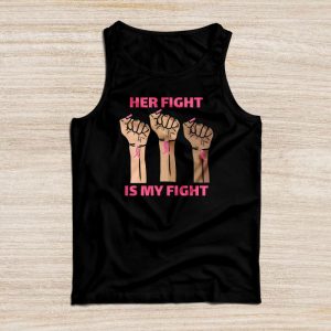 Her Fight Is My Fight Breast Cancer Awareness Family Support Tank Top