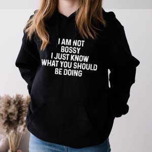 I Am Not Bossy I Just Know What You Should Be Doing Funny Hoodie 1 3