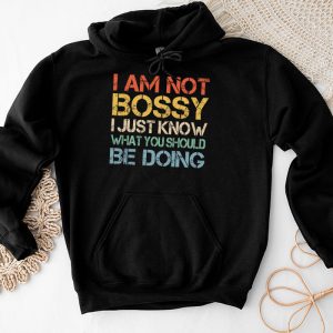 I Am Not Bossy I Just Know What You Should Be Doing Funny Hoodie 3 4