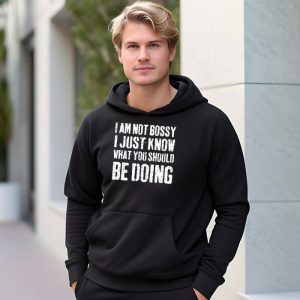 I Am Not Bossy I Just Know What You Should Be Doing Funny Hoodie 3 7