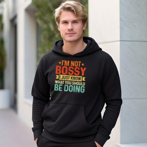 I Am Not Bossy I Just Know What You Should Be Doing Funny Hoodie 3 9