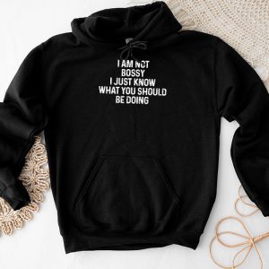 Funny Sayings For Shirts Not Bossy I Just Know What You Should Be Doing Hoodie 1