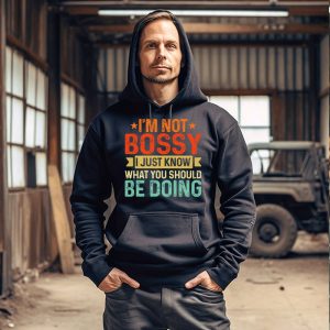 I Am Not Bossy I Just Know What You Should Be Doing  Funny Hoodie 4
