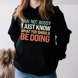 I Am Not Bossy I Just Know What You Should Be Doing Funny Hoodie 5 3