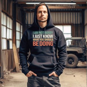 I Am Not Bossy I Just Know What You Should Be Doing  Funny Hoodie 5