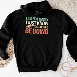 I Am Not Bossy I Just Know What You Should Be Doing Funny Hoodie 5 4