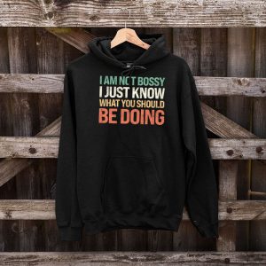 I Am Not Bossy I Just Know What You Should Be Doing Funny Hoodie 5 5