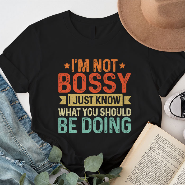 I Am Not Bossy I Just Know What You Should Be Doing Funny T Shirt 1 11