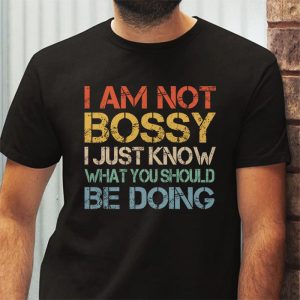 I Am Not Bossy I Just Know What You Should Be Doing Funny T Shirt 3 6