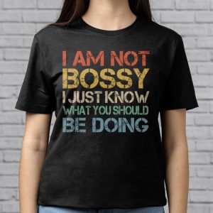 I Am Not Bossy I Just Know What You Should Be Doing Funny T Shirt 3 7
