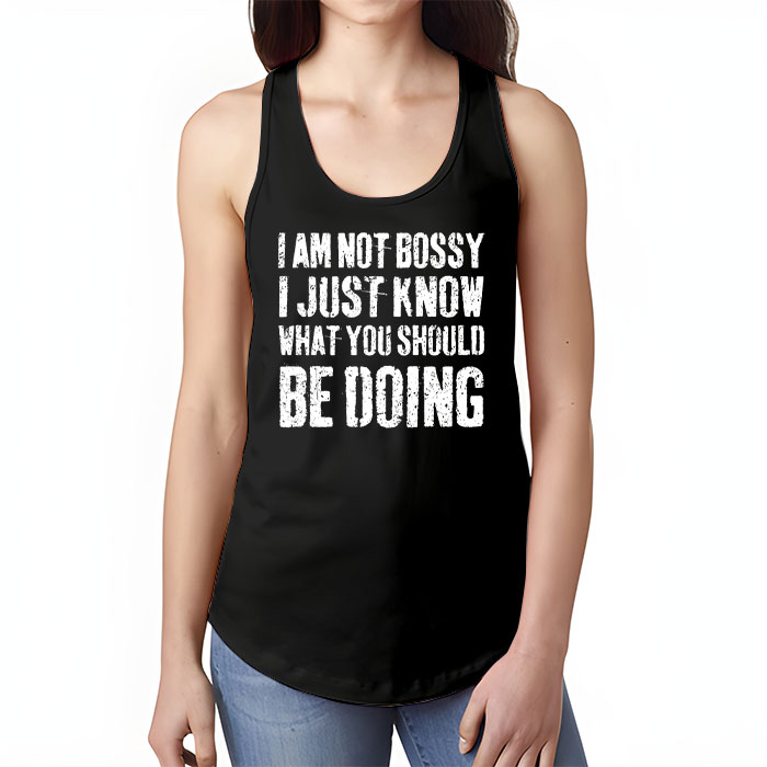 I Am Not Bossy I Just Know What You Should Be Doing Funny Tank Top 1 1