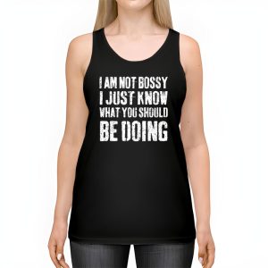 I Am Not Bossy I Just Know What You Should Be Doing Funny Tank Top 2 1