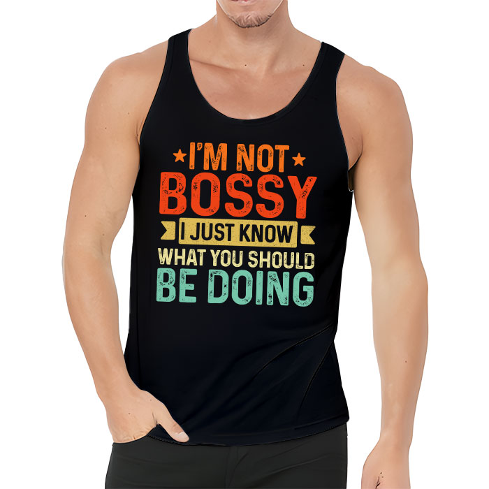 I Am Not Bossy I Just Know What You Should Be Doing Funny Tank Top 3 3