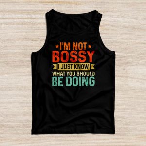 Funny Sayings For Shirts Not Bossy I Just Know What You Should Be Doing Tank Top 4