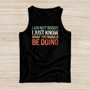 Funny Sayings For Shirts Not Bossy I Just Know What You Should Be Doing Tank Top 5