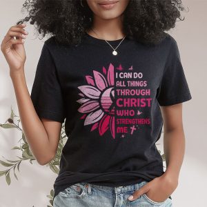 I Can Do All Things Through Christ Breast Cancer Awareness T Shirt 2