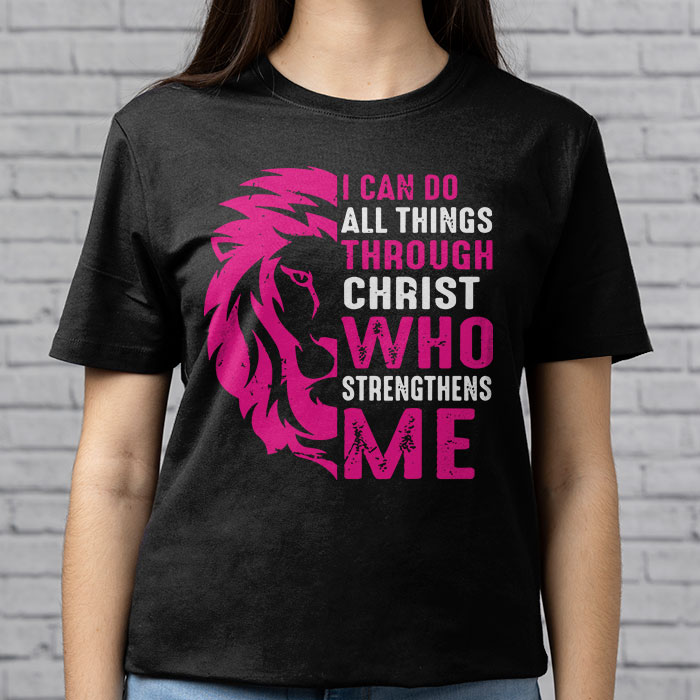 I Can Do All Things Through Christ Breast Cancer Awareness T Shirt 3 3