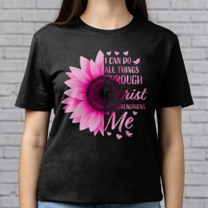 I Can Do All Things Through Christ Breast Cancer Awareness T Shirt 3 4