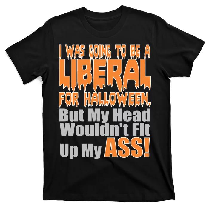 I Was Going To Be Liberal For Halloween Costume Unisex T-Shirt For Adult Kids
