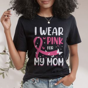 I Wear Pink For My Mom Breast Cancer Awareness WomenS T Shirt 2 1