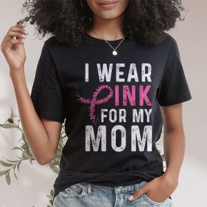 I Wear Pink For My Mom Breast Cancer Awareness WomenS T Shirt 2 3