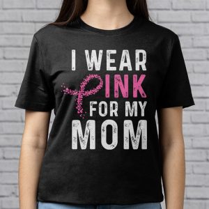 I Wear Pink For My Mom Breast Cancer Awareness WomenS T Shirt 3 3