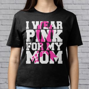 I Wear Pink For My Mom Breast Cancer Awareness WomenS T Shirt 3