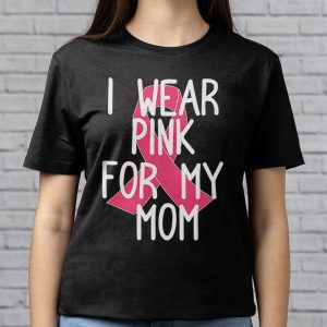 I Wear Pink For My Mom Breast Cancer Awareness WomenS T Shirt 3 4