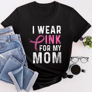 I Wear Pink For My Mom Breast Cancer Awareness Women'S T-Shirt