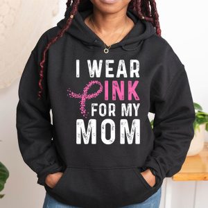 I Wear Pink For My Mom Breast Cancer Awareness Womens Hoodie 1 3