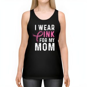 I Wear Pink For My Mom Breast Cancer Awareness Womens Tank Top 2 3