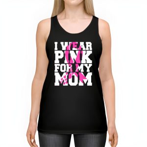 I Wear Pink For My Mom Breast Cancer Awareness Womens Tank Top 2