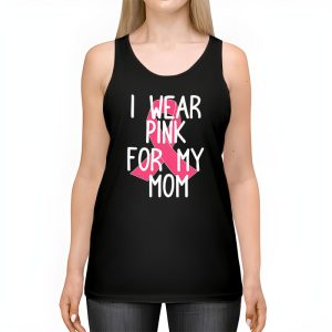 I Wear Pink For My Mom Breast Cancer Awareness Womens Tank Top 2 4