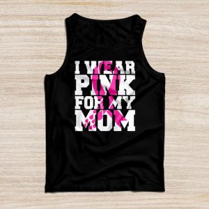 I Wear Pink For My Mom Breast Cancer Awareness Women's Tank Top